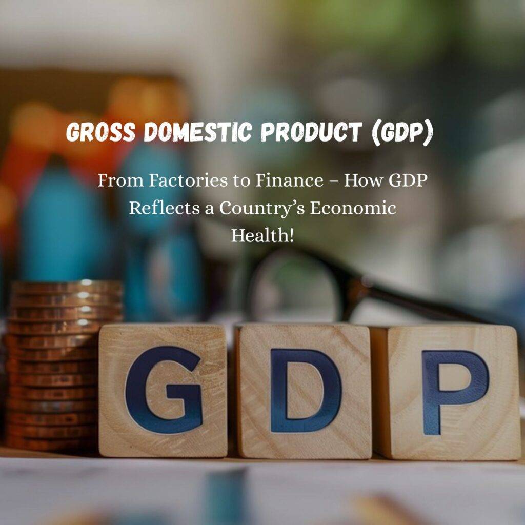 Gross Domestic Product (GDP)